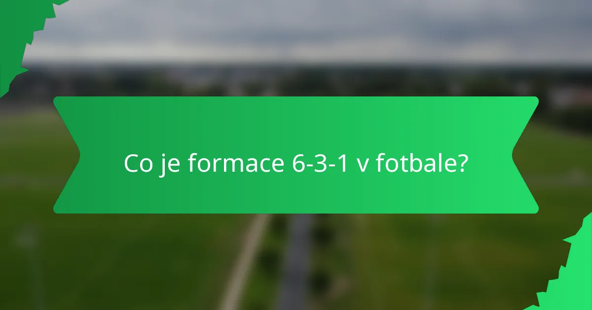 Co je formace 6-3-1 v fotbale?