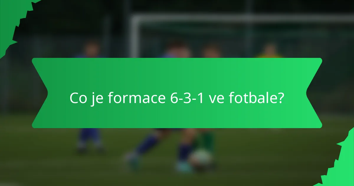 Co je formace 6-3-1 ve fotbale?