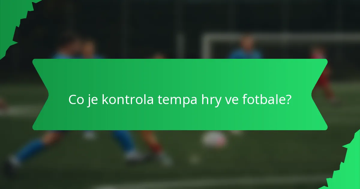 Co je kontrola tempa hry ve fotbale?