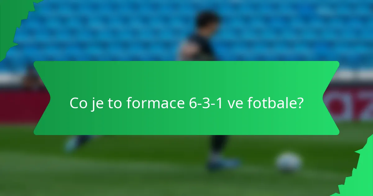 Co je to formace 6-3-1 ve fotbale?