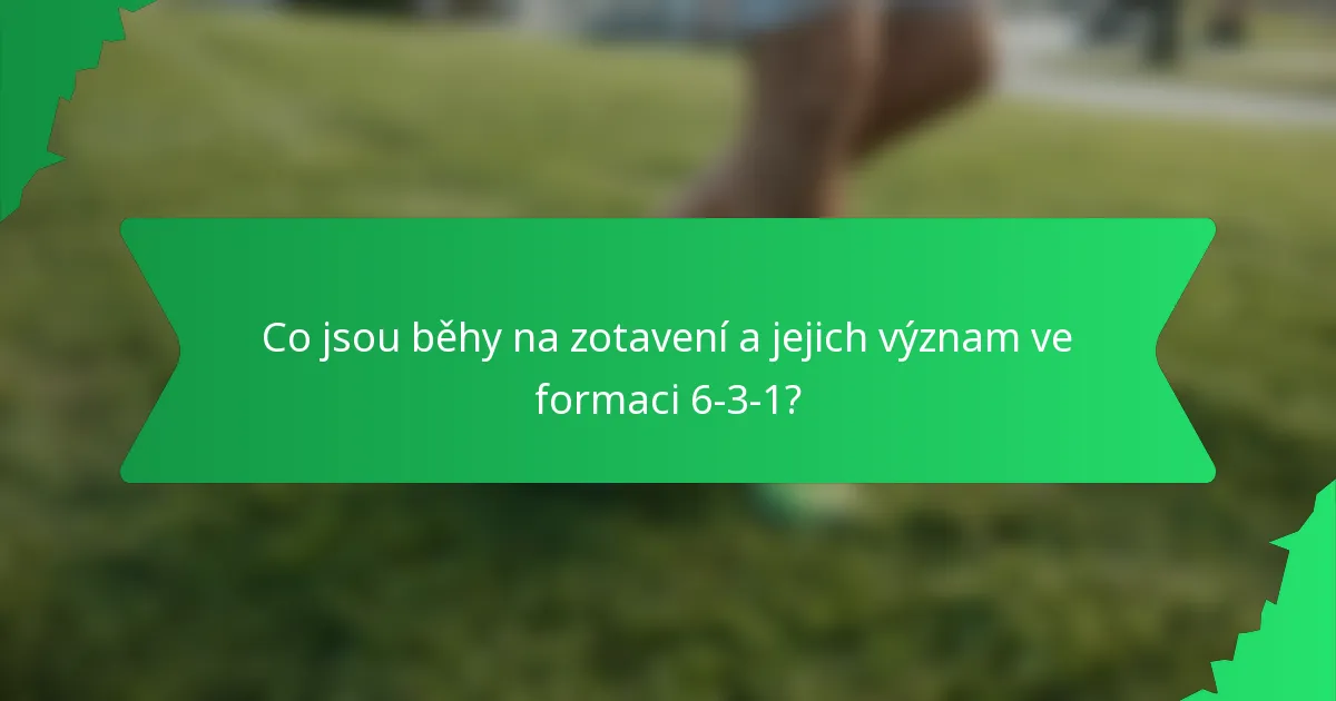Co jsou běhy na zotavení a jejich význam ve formaci 6-3-1?
