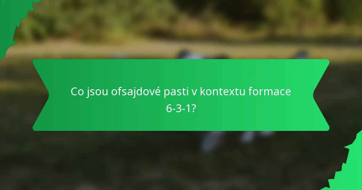 Co jsou ofsajdové pasti v kontextu formace 6-3-1?
