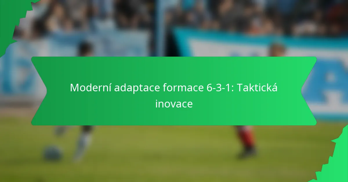 Moderní adaptace formace 6-3-1: Taktická inovace