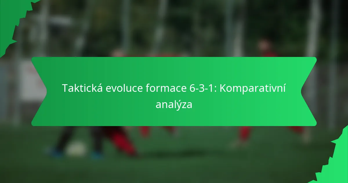 Taktická evoluce formace 6-3-1: Komparativní analýza