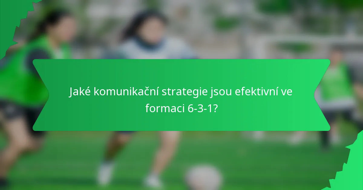 Jaké komunikační strategie jsou efektivní ve formaci 6-3-1?